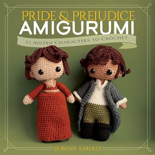 Pride and Prejudice Amigurumi: 12 Austen Characters to Crochet (Dover Crafts: Crochet)