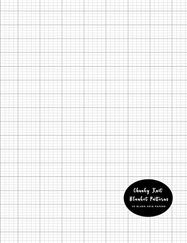 Chunky Knit Blanket Patterns: Blank Pattern Papers for Knitting, Crocheting and Quilting Large Embroidery Threads